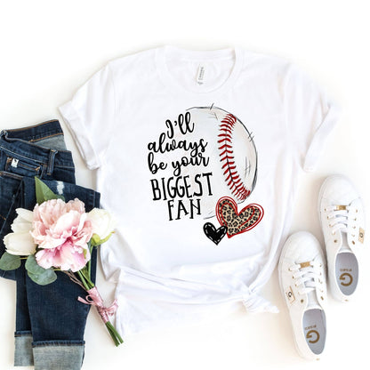 I'll Always Be Your Biggest Fan Baseball White Tee